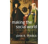 Making the Social World : The Structure of Human Civilization