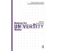 Making the University Matter (Shaping Inquiry in Culture, Communication and Media Studies)
