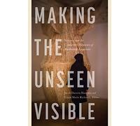 Making the Unseen Visible: Science and the Contested Histories of Radiation Exposure