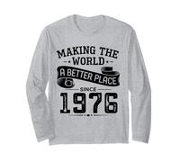 Making The World A Better Place Since 1976 Long Sleeve T-Shirt