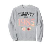 Making The World A Better Place Since 1985 Sweatshirt
