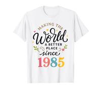 Making The World A Better Place Since 1985 T-Shirt