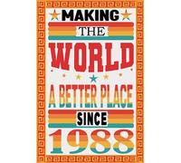 Making the world a Better Place Since 1988: Notebook Birthday for Women & Men 1988 personalized gifts ideas for Him Unique, alternative cards