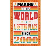 Making the world a Better Place Since 2000: Notebook Birthday for Women & Men 2000 personalized gifts ideas for Him Unique, alternative cards