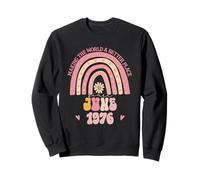 Making The World A Better Place Since June 1976 Birthday Sweatshirt