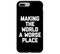 Making The World A Worse Place -Fun Saying Sarcastic Novelty Case for iPhone 7 Plus/8 Plus