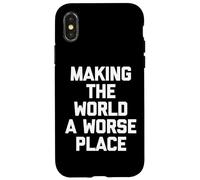 Making The World A Worse Place -Fun Saying Sarcastic Novelty Case for iPhone X/XS