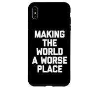 Making The World A Worse Place -Fun Saying Sarcastic Novelty Case for iPhone XS Max