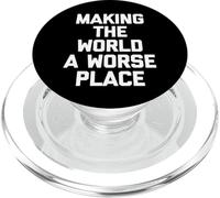 Making The World A Worse Place -Fun Saying Sarcastic Novelty PopSockets PopGrip for MagSafe