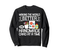 Making The World Better Card Making Papercrafting Sweatshirt