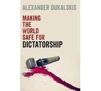 Making the World Safe for Dictatorship