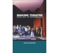 Making Theatre: From Text to Performance