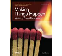 Making Things Happen : Mastering Project Management