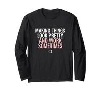 Making Things Look Pretty Frontend UI Developer Web Coder Long Sleeve T-Shirt