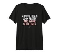 Making Things Look Pretty Frontend UI Developer Web Coder Premium T-Shirt