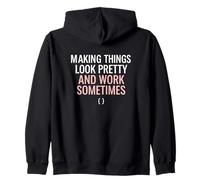 Making Things Look Pretty Frontend UI Developer Web Coder Zip Hoodie