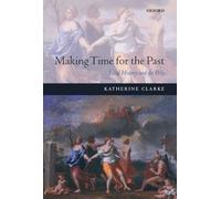 Making Time for the Past: Local History and the Polis - Paperback NEW Clarke, Ka