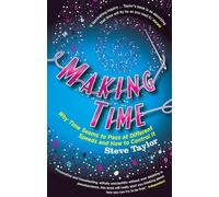 Making Time: Why Time Seems to Pass at Different Speeds and How to Control it
