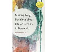 Making Tough Decisions about End-of-Life Care in Dementia (A 36-Hour Day Book)