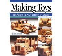 Making Toys, Revised Edition : Heirloom Cars & Trucks in Wood