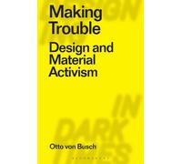 Making Trouble : Design and Material Activism