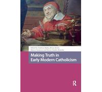 Making Truth in Early Modern Catholicism (Scientiae Studies)
