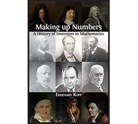 Making up Numbers: A History of Invention in Mathematics