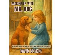 Making Up with Mr. Dog: Classic Tales in Rhyme