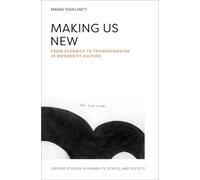 Making Us New : From Eugenics to Transhumanism in Modernist Culture