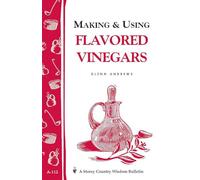 Making & Using Flavored Vinegars: Storey's Country Wisdom Bulletin A-112 (Storey Country Wisdom Bulletin)