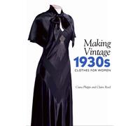 Making Vintage 1930s Clothes for Women