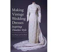 Making Vintage Wedding Dresses: Inspiring Timeless Style