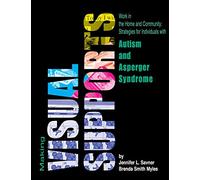 Making Visual Supports Work in the Home and Community: Strategies for Individuals with Autism and Asperger Syndrome