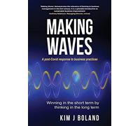 Making Waves A Post Covid Response to Business Practices Winning in the Short Term by thinking in the Long Term: A post-Covid response to business practices