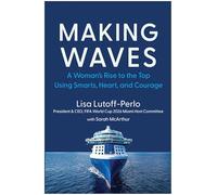 Making Waves: A Woman's Rise to the Top Using Smarts, Heart, and Courage