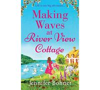 Making Waves at River View Cottage: An escapist, heartwarming read from Jennifer Bohnet