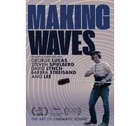 Making Waves: The Art of Cinematic Sound