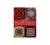 Making Welsh Quilts : The Textile Tradition That Inspired the Amish?