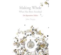 Making Whole What Has Been Smashed: On Reparations Politics