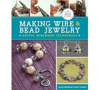 Making Wire & Bead Jewelry: Artful Wirework Techniques