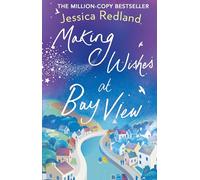 Making Wishes at Bay View: The perfect uplifting novel of love and friendship from Jessica Redland (Welcome To Whitsborough Bay, 1)