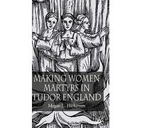 Making Women Martyrs in Tudor England