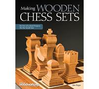 Making Wooden Chess Sets: 15 One-of-a-Kind Designs for the Scroll Saw (Fox Chapel Publishing) Neo-Classic, Trojan, Canterbury, Venice, a Chessboard, and More (Scroll Saw Woodworking & Crafts Book)