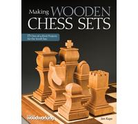 Making Wooden Chess Sets : 15 One-of-a-Kind Projects for the Scroll Saw