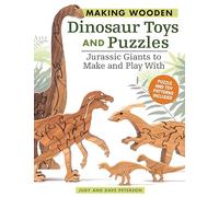 Making Wooden Dinosaur Toys and Puzzles: Jurassic Giants to Make and Play With (Fox Chapel Publishing) 36 Puzzle & Toy Patterns for T-Rex, Brontosaurus, Ichthyosaur, Stegosaurus, Triceratops, and More