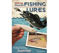 Making Wooden Fishing Lures : Carving and Painting Techniques that Really Catch Fish