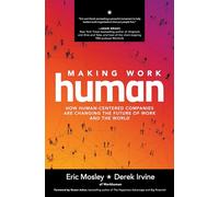 Making Work Human: How Human-Centered Companies are Changing the Future of Work and the World (BUSINESS BOOKS)