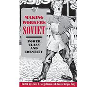 Making Workers Soviet: Power, Class, and Identity
