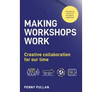 Making Workshops Work : Creative collaboration for our time