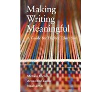Making Writing Meaningful Volume 5: A Guide for Higher Education (Teaching, Engaging, and Thriving in Higher Ed)